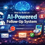 How to Build an AI-Powered Follow-Up System Inside MarketOmation