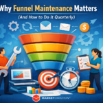 Why Funnel Maintenance Matters (And How to Do It Quarterly)
